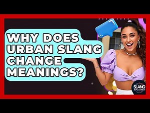 Why Does Urban Slang Change Meanings? - SlangXplained