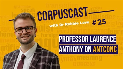 CorpusCast with Dr Robbie Love: Professor Laurence Anthony on AntConc | Evandro L. Freire