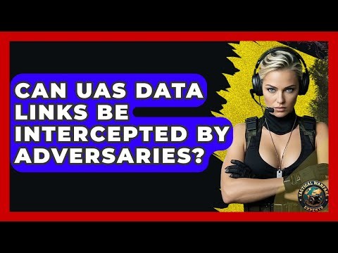 Can UAS Data Links Be Intercepted By Adversaries? - Tactical Warfare Experts