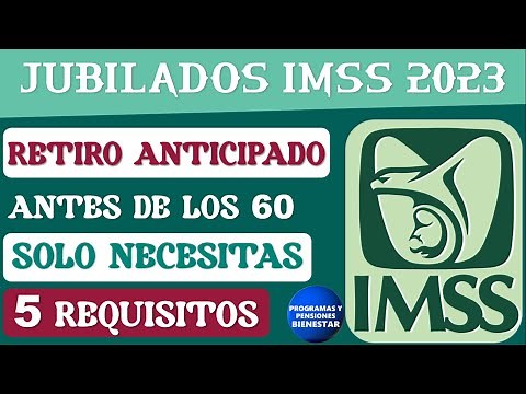 📝📌IMSS Pension: The 5 REQUIREMENTS to apply for early retirement before age 60