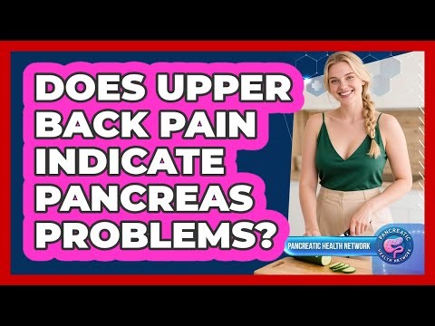 Does Upper Back Pain Indicate Pancreas Problems?