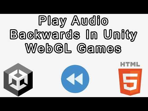 How to Play Audio Backwards in Unity WebGL Games