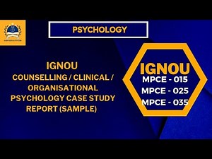 IGNOU M A Internship Case Report: Counselling/Clinical/Organisational Psychology(MPCE-015/025/035 )