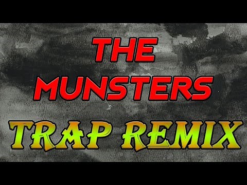 The Munsters Theme Song Trap Remix