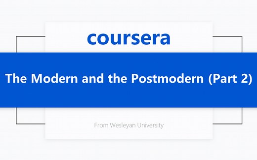 [Coursera公开课] 现代与后现代（第二部分） The Modern and the Postmodern (Part 2)