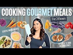 Cooking GOURMET Meals for 24 Hours💸✨ / Mridul Sharma