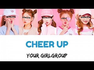 Your Girlgroup - Cheer Up ║TWICE║ (5 members) [Color Coded Lyrics/Rom]