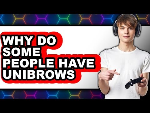 Why Do Some People Have Unibrows
