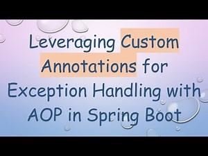 Leveraging Custom Annotations for Exception Handling with AOP in Spring Boot