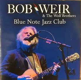 Bob Weir & The Wolf Brothers - Blue Note Jazz Club