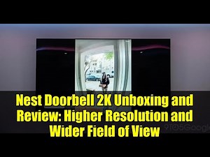 Nest Doorbell 2K Unboxing and Review: Higher Resolution and Wider Field of View