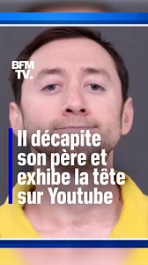 Un complotiste américain jugé pour avoir décapité son père et exhibé la tête sur Youtube | BFMTV
