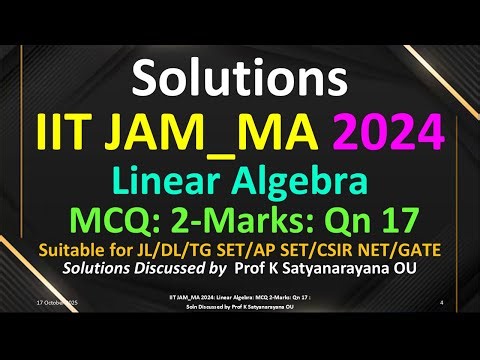 IIT JAM_MA 2024 | Linear Algebra | MCQ 2 Marks | Qn 17 | Soln Discussed by Prof K Satyanarayana OU