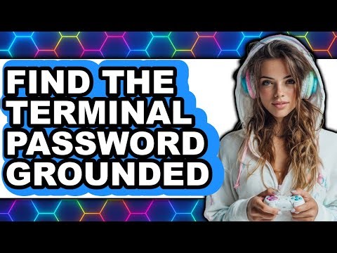 How to Find the Terminal Password Grounded - Full Guide