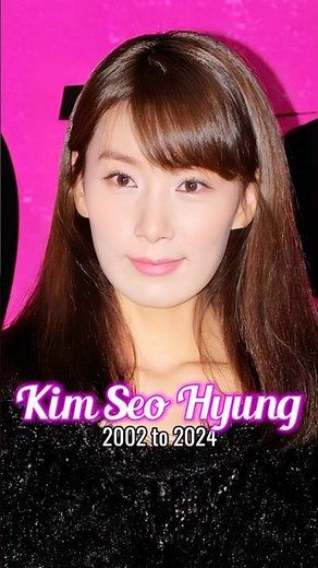 Kim Seo Hyung evolution from 2002 to 2024