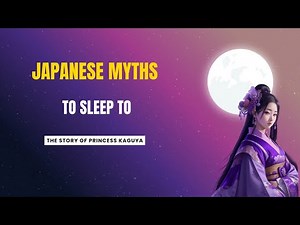 Princess Kaguya: The Original Moon Maiden Story | Japanese Mythology for Sleep