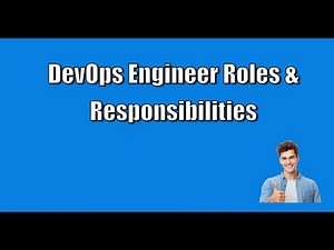 DevOps Engineer Roles & Responsibilities - your queries addressed