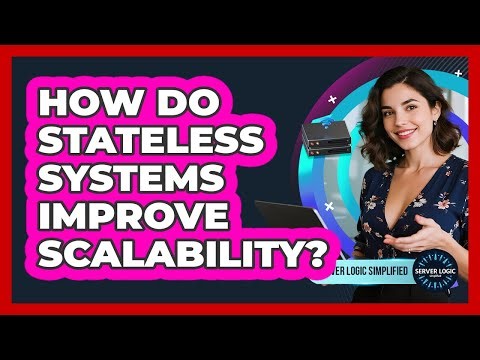 How Do Stateless Systems Improve Scalability?