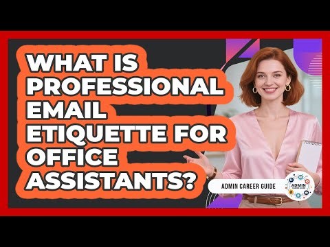 What Is Professional Email Etiquette For Office Assistants?