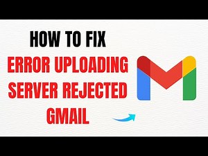 How to Fix Error Uploading Server Rejected in Gmail – Full Guide