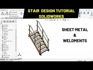 Stair Design in SolidWorks by Sheet Metal and Weldments