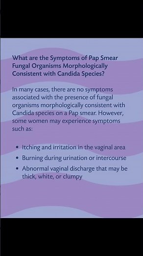 Pap Smear Fungal Organisms with Candida Species: Symptoms, Causes, and Treatment