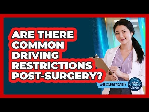 Are There Common Driving Restrictions Post-Surgery?