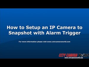 How to Setup an IP Camera to Snapshot with Alarm Triggers