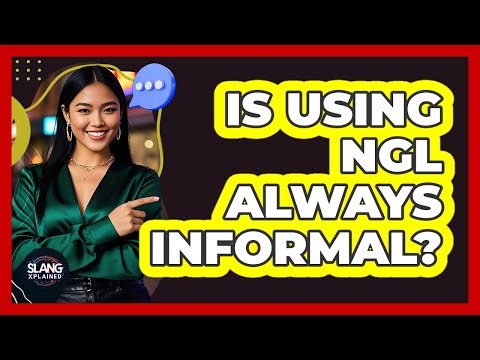 Is Using NGL Always Informal?
