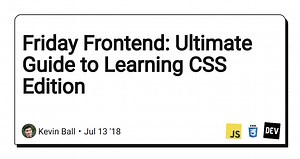 Friday Frontend: Ultimate Guide to Learning CSS Edition
