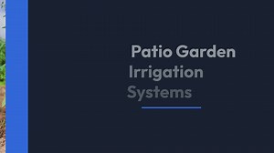 Patio garden irrigation systems