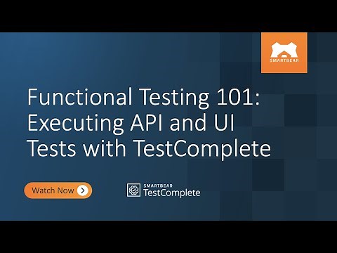 Functional Testing 101: Executing API and UI Tests with TestComplete