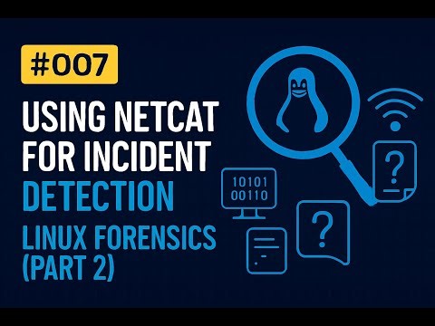 #007 – Using Netcat for Incident Detection | Linux Forensics (Part 2)