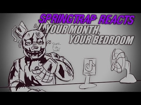 SPRINGTRAP REACTS - YOUR MONTH, YOUR BEDROOM (Animation by stupid_fish_sushi)