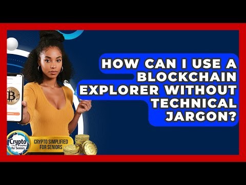 How Can I Use A Blockchain Explorer Without Technical Jargon? - Crypto Simplified for Seniors