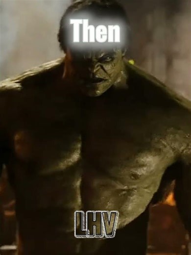 Hulk Now vs Then ll #hulk #edit #capcut