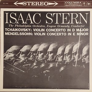 Isaac Stern, The Philadelphia Orchestra, Eugene Ormandy, Tchaikovsky, Mendelssohn - Violin Concerto In D Major / Violin Concerto In E Minor