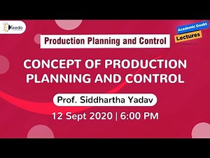 Production Planning and Control - Concept of Production Planning and Control