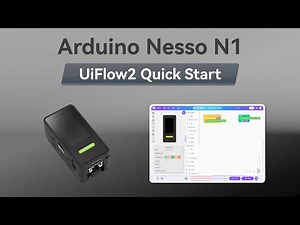 【UiFlow2 Quick Start 】Arduino Nesso N1