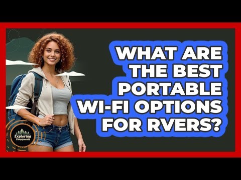 What Are The Best Portable Wi-Fi Options For RVers? - Exploring Campgrounds