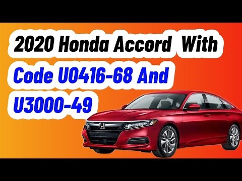 2020 Honda Accord With Code U0416-68 And U3000-49 What You Need To Know To Fix
