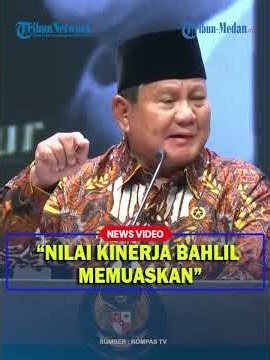PRABOWO BERI Nilai Atas Kinerja Bahlil Sebagai Menteri : Memuaskan