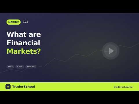 What are Financial Markets? | Module 1.1 | TraderSchool