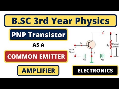P-N-P Transistor | Common-Emitter Amplifier | B.SC 3rd Year Physics | Basic Electronics