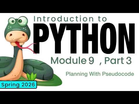 Python (Spring 2026) Module 9-3: Planning With Pseudocode