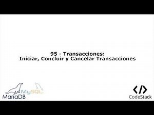 95 - Transacciones: Iniciar, Concluir y Cancelar Transacciones [MariaDB 10/MySQL]