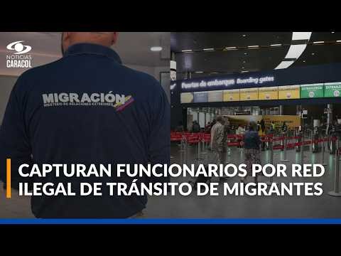 Agentes de Migración Colombia fueron capturados en caso de red ilegal de tránsito de extranjeros
