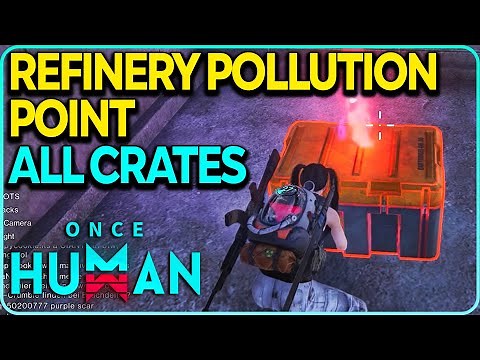 Refinery Pollution Point All Crates Locations Once Human
