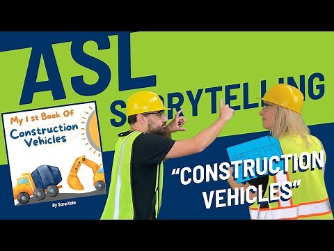"Construction Vehicles" : ASL Storytelling