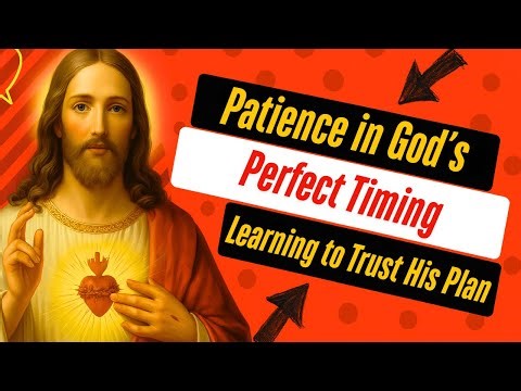 ⏳ Patience in God’s Perfect Timing: Learning to Trust His Plan ⏳